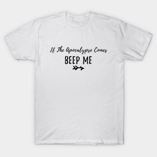 Buffy quote if the apocalypse comes beep me T-Shirt